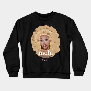 RuPaul Meh from Drag Race Crewneck Sweatshirt